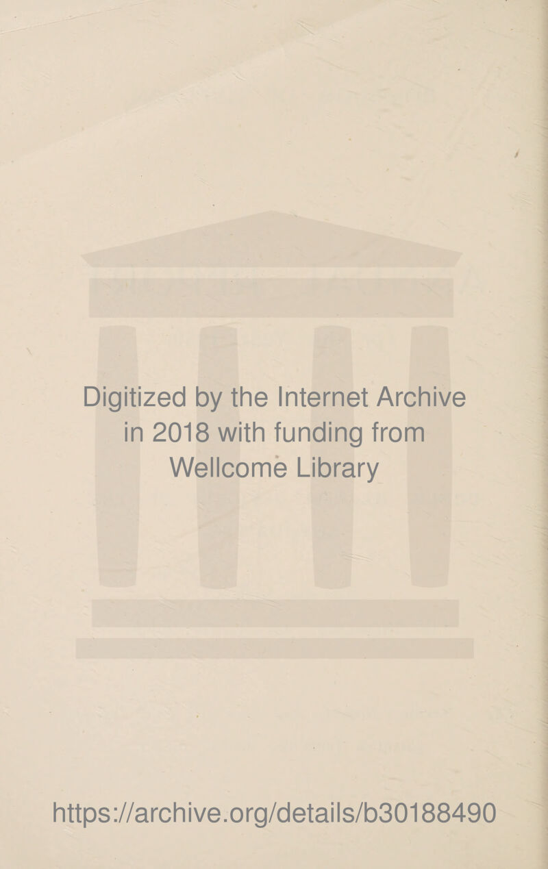 Digitized by the Internet Archive in 2018 with funding from Wellcome Library https://archive.org/details/b30188490