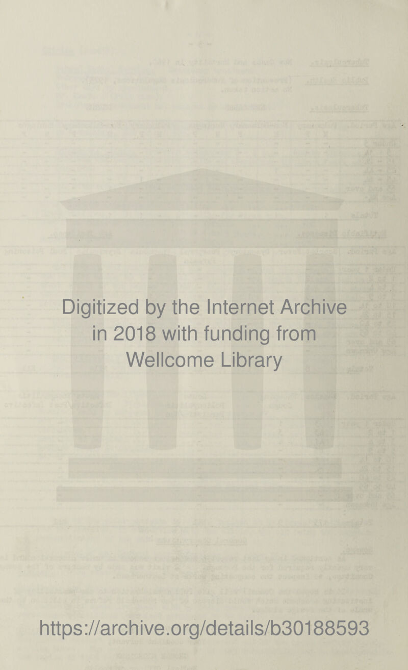 Digitized by the Internet Archive in 2018 with funding from Wellcome Library https://archive.org/details/b30188593