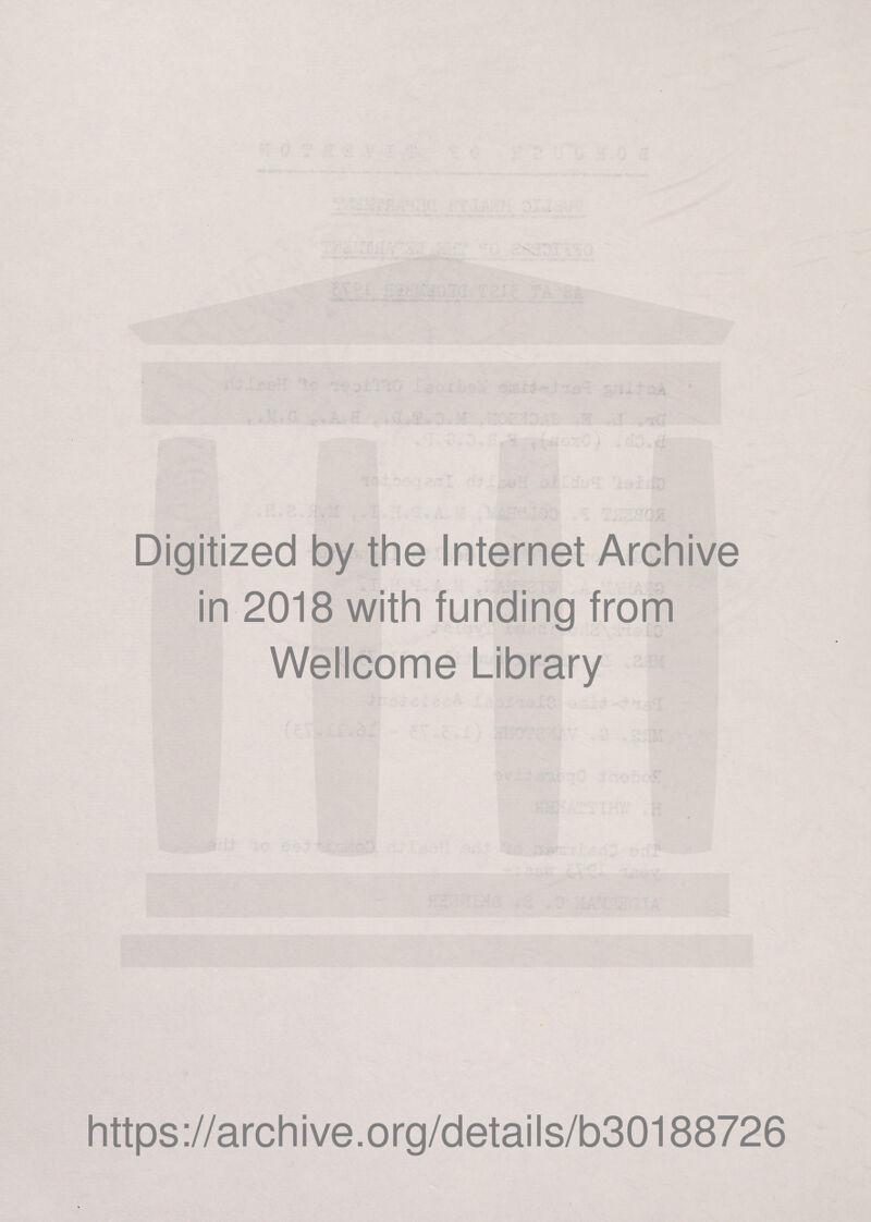 Digitized by the Internet Archive in 2018 with funding from Wellcome Library https://archive.org/details/b30188726