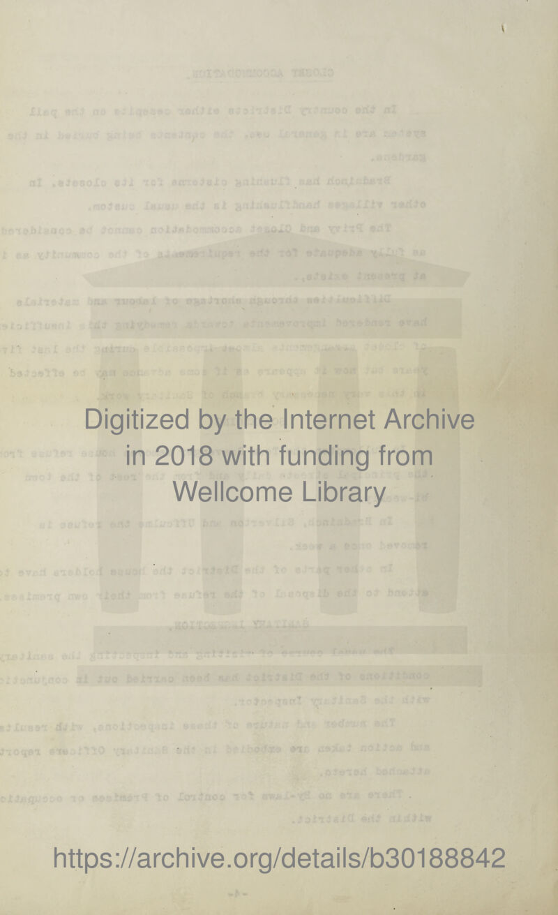 \ -rV'.) i.r !. I il ii:. . Digitized by the Internet Archive in 2018 with funding from Wellcome Library https://archive.org/details/b30188842