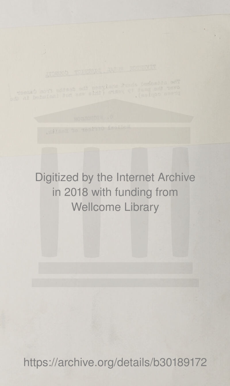 Digitized by the Internet Archive in 2018 with funding from Wellcome Library https://archive.org/details/b30189172