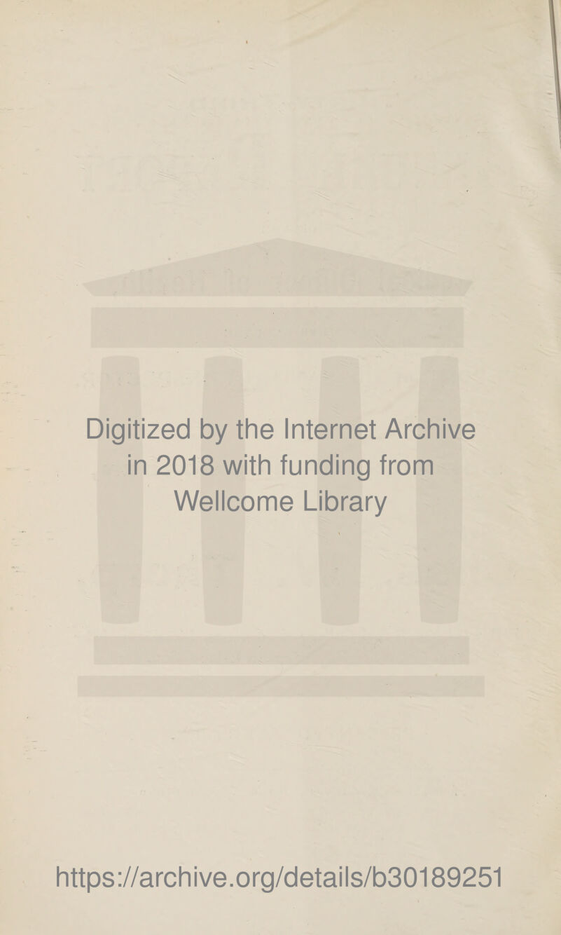 Digitized by the Internet Archive in 2018 with funding from Wellcome Library https://archive.org/details/b30189251