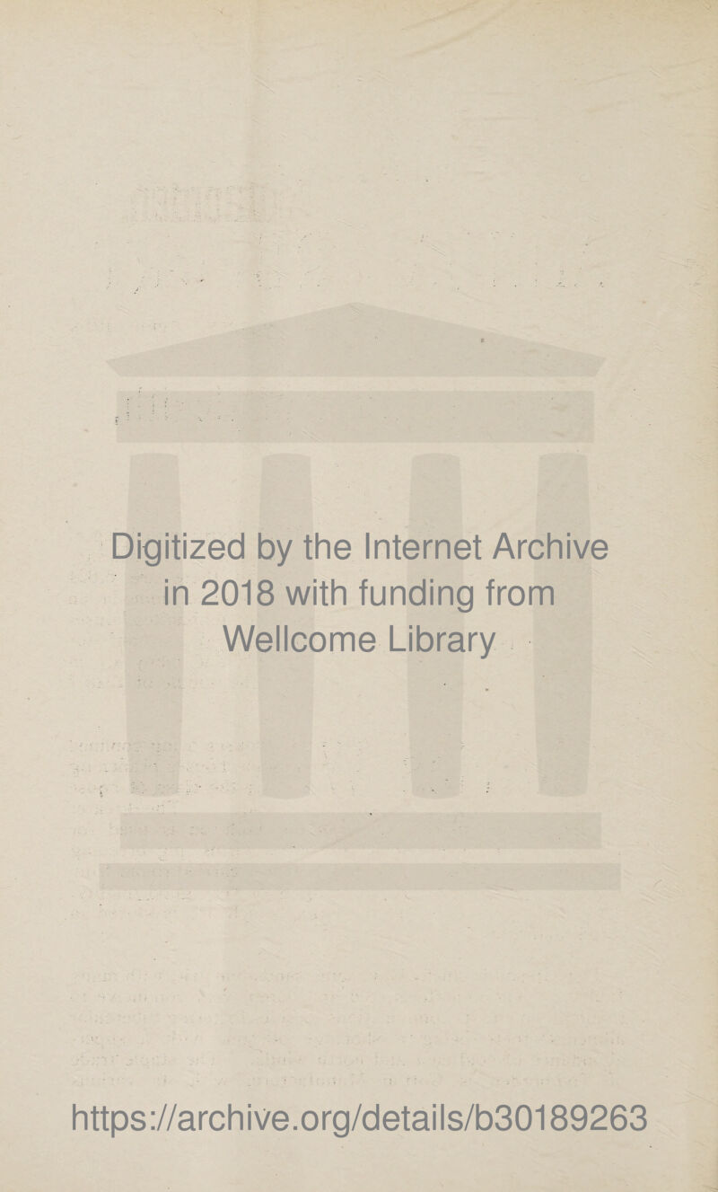 X N Digitized by the Internet Archive in 2018 with funding from Wellcome Library https://archive.org/details/b30189263