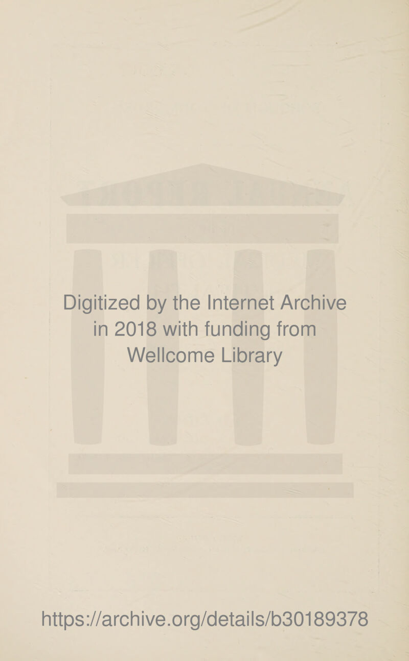 Digitized by the Internet Archive in 2018 with funding from Wellcome Library https://archive.org/details/b30189378