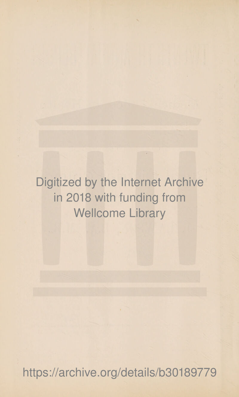 Digitized by the Internet Archive in 2018 with funding from Wellcome Library https://archive.org/details/b30189779