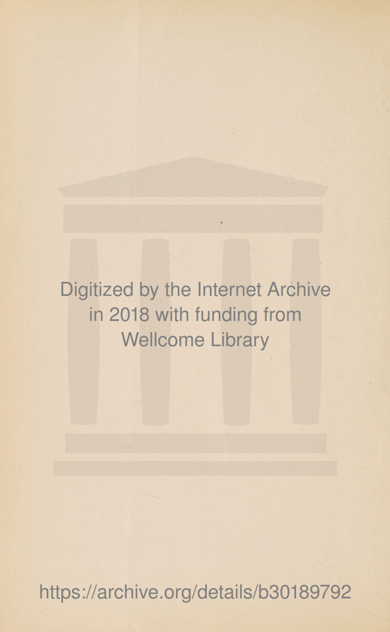 Digitized by the Internet Archive in 2018 with funding from Wellcome Library https://archive.org/details/b30189792