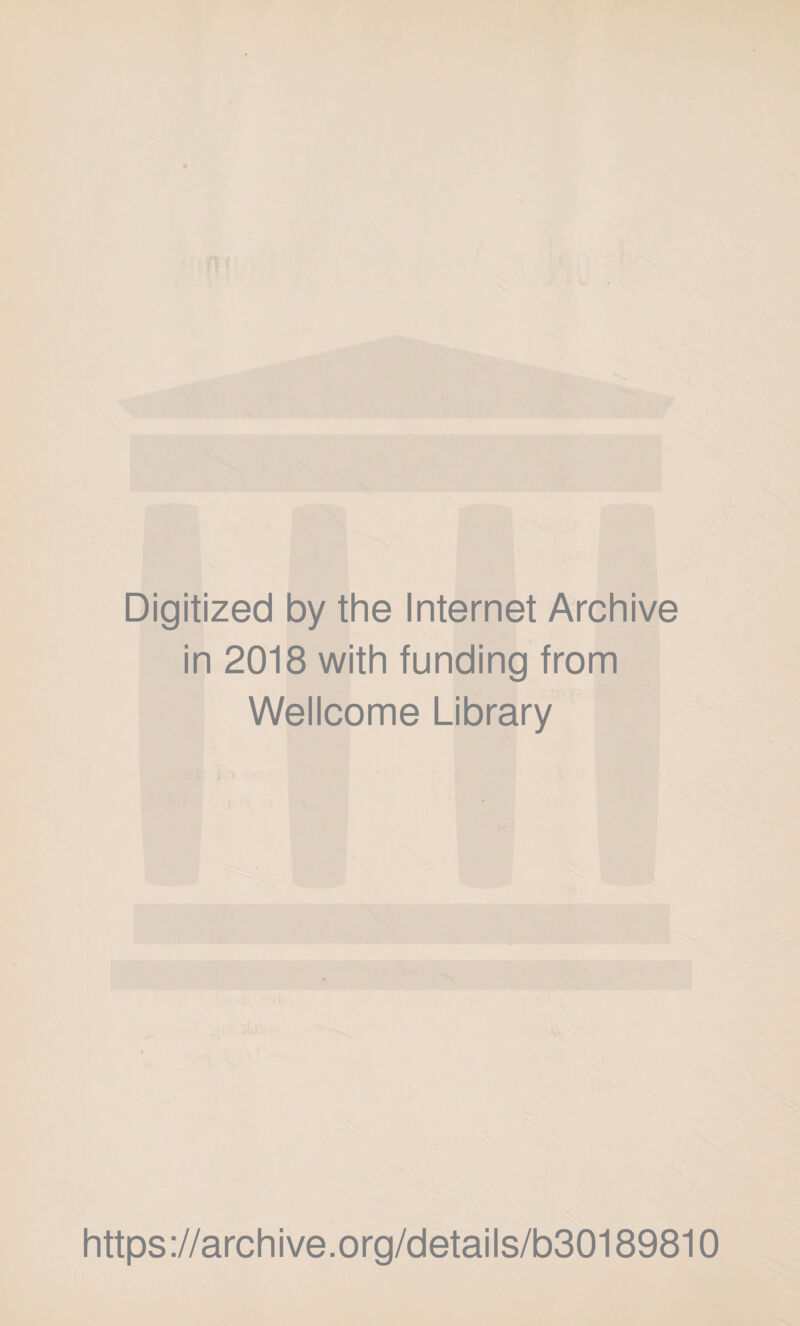 Digitized by the Internet Archive in 2018 with funding from Wellcome Library https://archive.org/details/b30189810
