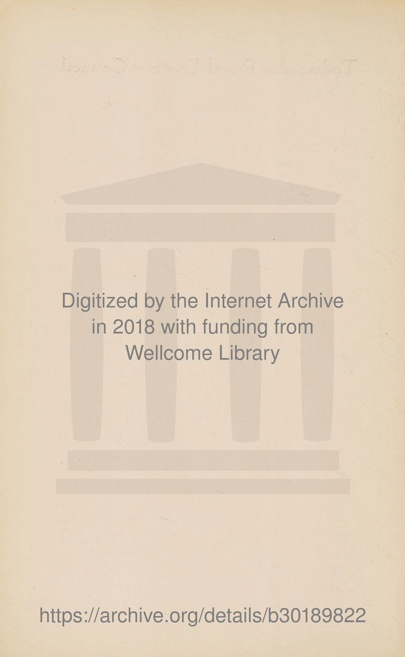 Digitized by the Internet Archive in 2018 with funding from Wellcome Library https://archive.org/details/b30189822