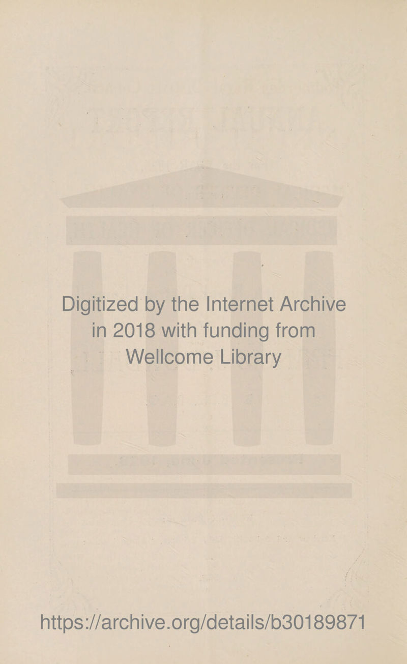 Digitized by the Internet Archive in 2018 with funding from Wellcome Library https://archive.org/details/b30189871