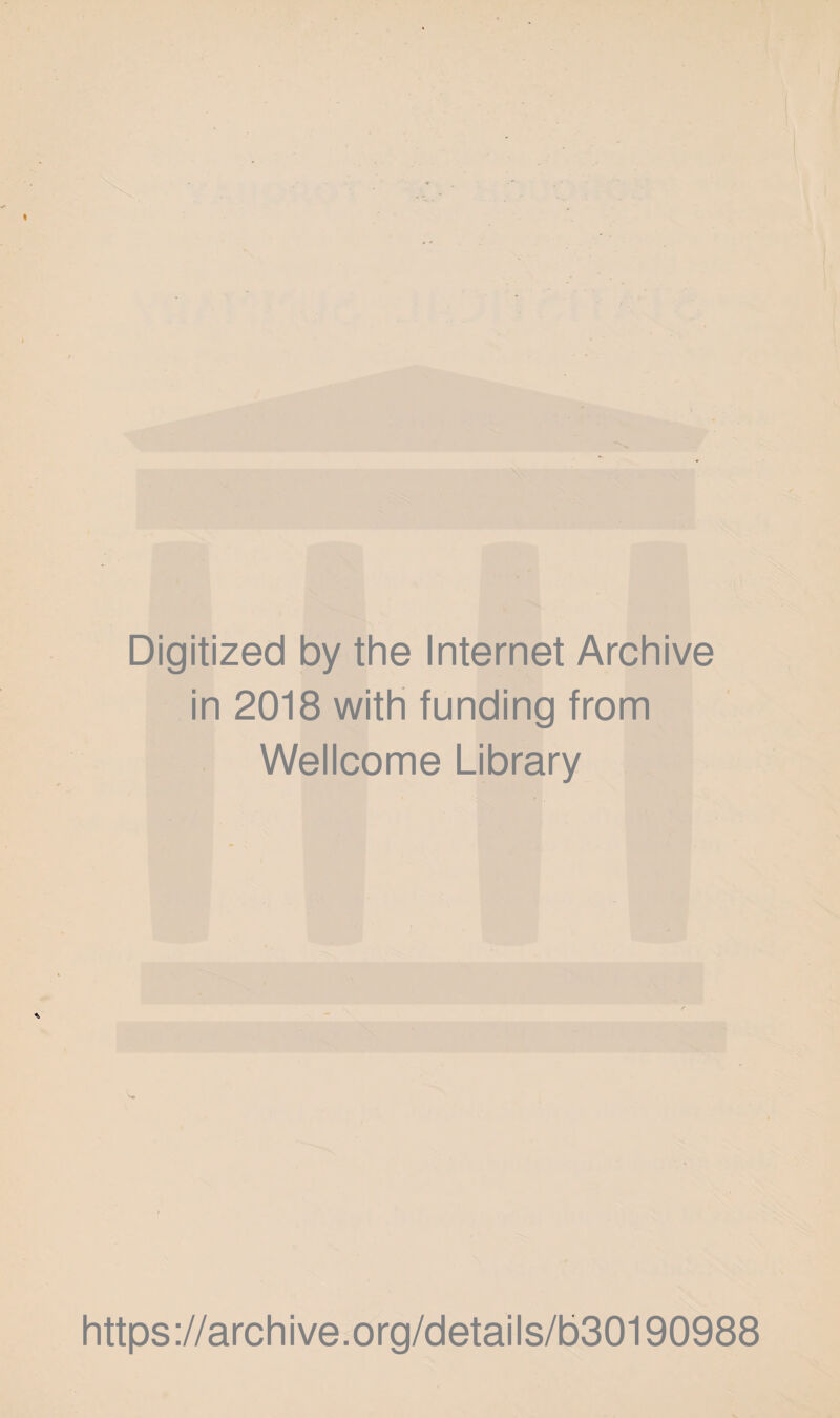 Digitized by the Internet Archive in 2018 with funding from Wellcome Library https://archive.org/details/b30190988