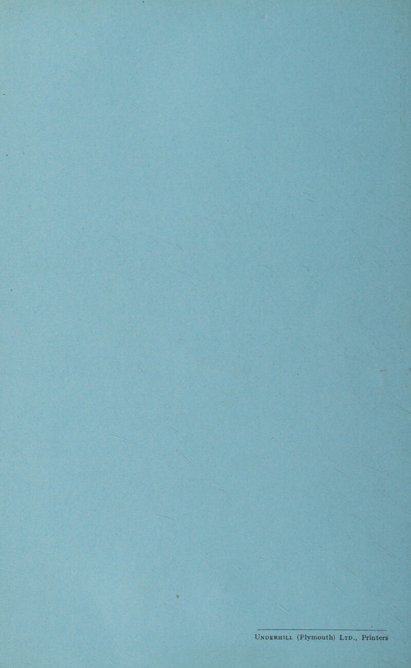 ■ -S i 1 \ ,V V. ' A N •. V Underhill (Plymouth) Ltd., Printers \ ' ‘