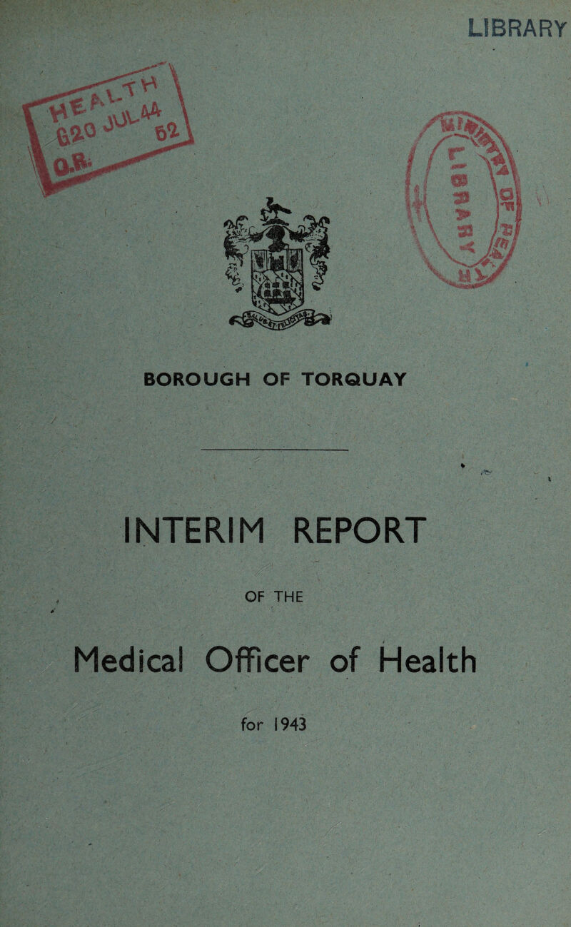 LIBRARY BOROUGH OF TORQUAY INTERIM REPORT OF THE Medical Officer of Health