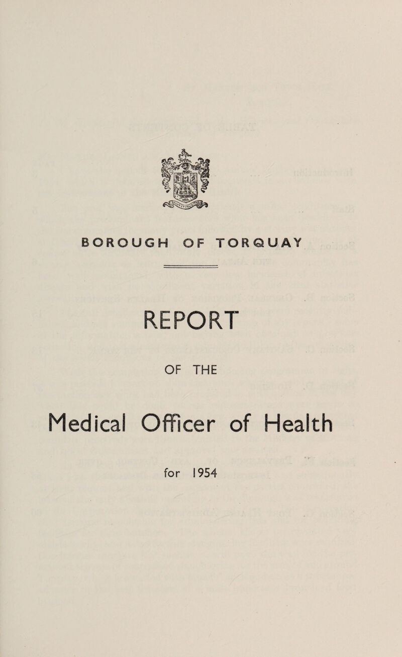 REPORT OF THE Medical Officer of Health • *■ •