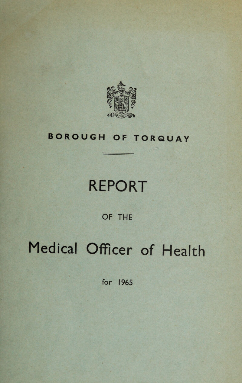 BOROUGH OF TORQUAY REPORT OF THE Medical Officer of Health