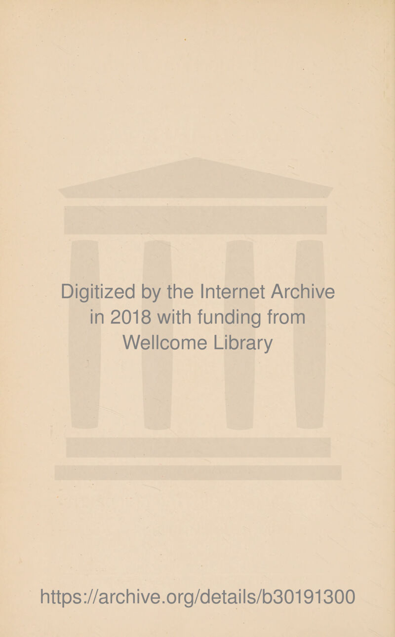 Digitized by the Internet Archive in 2018 with funding from Wellcome Library https://archive.org/details/b30191300