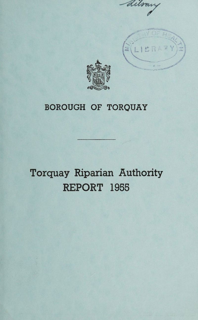 BOROUGH OF TORQUAY Torquay Riparian Authority REPORT 1955