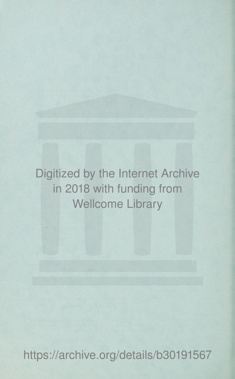 Digitized by the Internet Archive in 2018 with funding from Wellcome Library