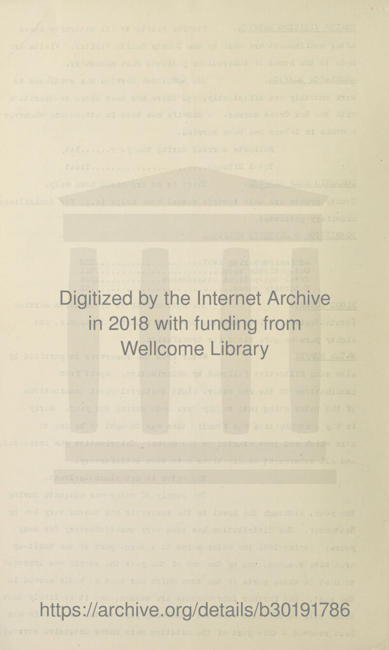 Digitized by the Internet Archive in 2018 with funding from Wellcome Library https://archive.org/details/b30191786