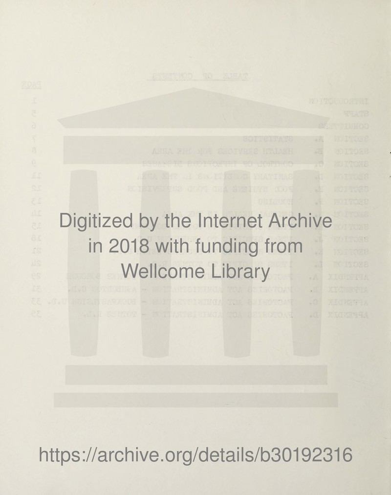 Digitized by the Internet Archive in 2018 with funding from Wellcome Library https://archive.org/details/b30192316