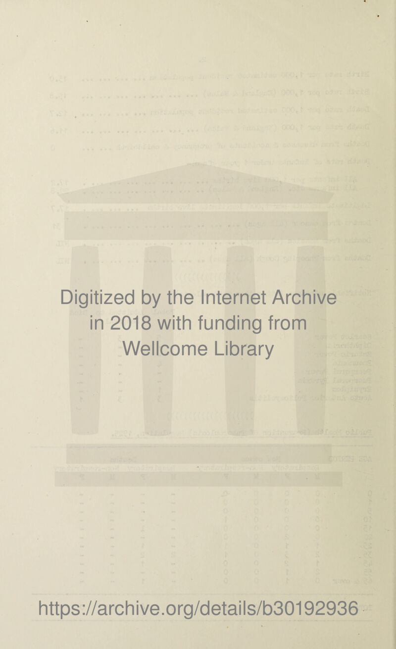 Digitized by the Internet Archive in 2018 with funding from Wellcome Library https://archive.org/details/b30192936