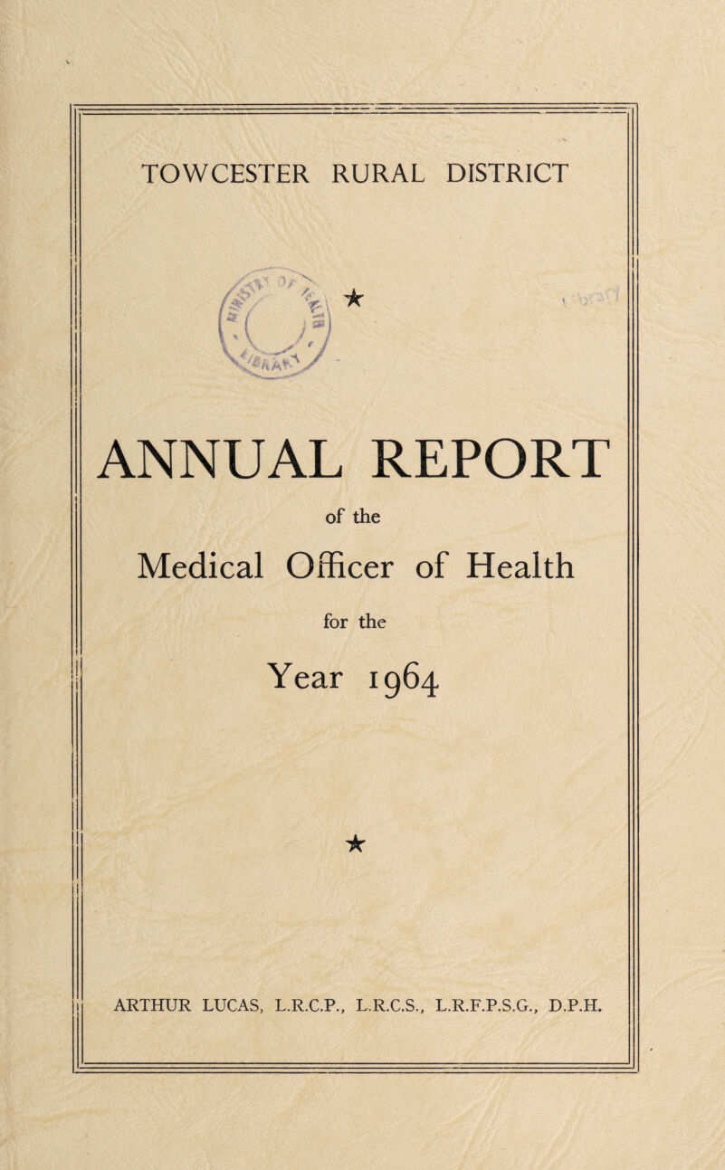 i: O ( % V r< > S,. A A^J / ★ ANNUAL REPORT of the Medical Officer of Health for the Year 1964 ★