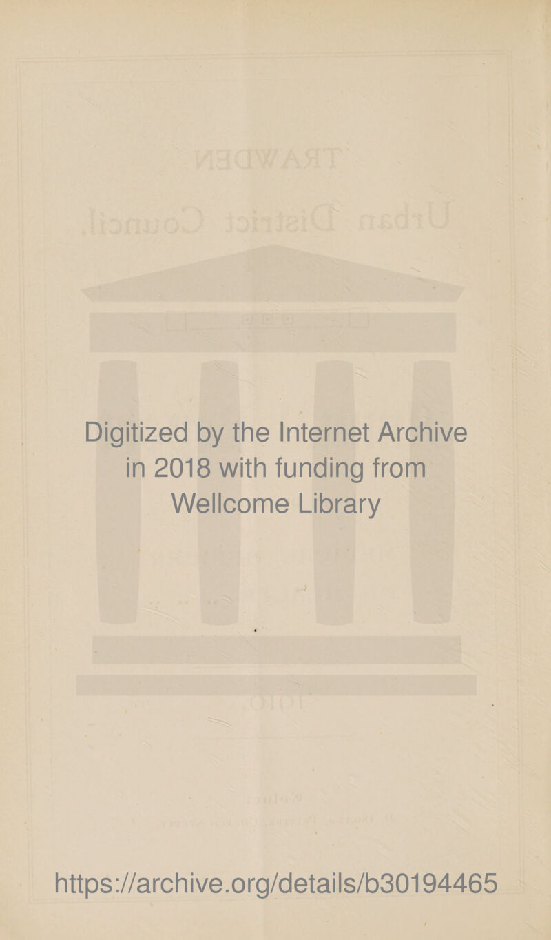 /leOWAMT .IbnuoD Digitized by the Internet Archive in 2018 with funding from Wellcome Library S. https://archive.org/details/b30194465