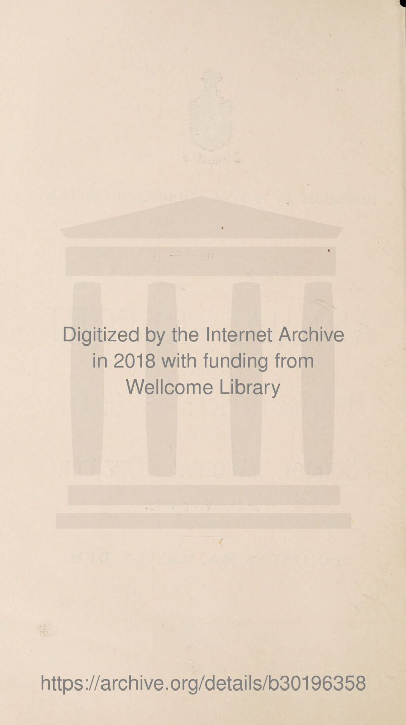 Digitized by the Internet Archive in 2018 with funding from Wellcome Library https://archive.org/details/b30196358