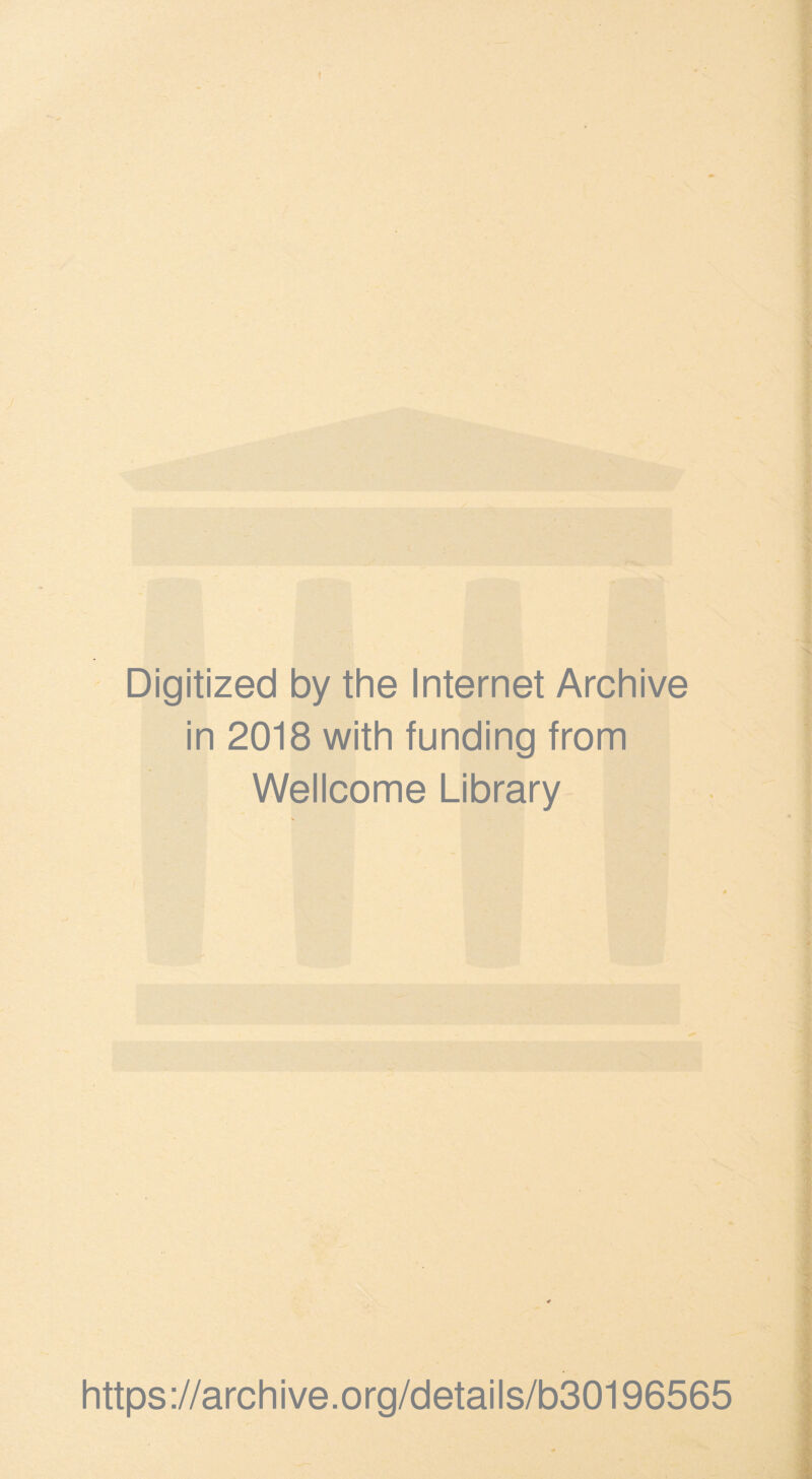 Digitized by the Internet Archive in 2018 with funding from Wellcome Library https://archive.org/details/b30196565