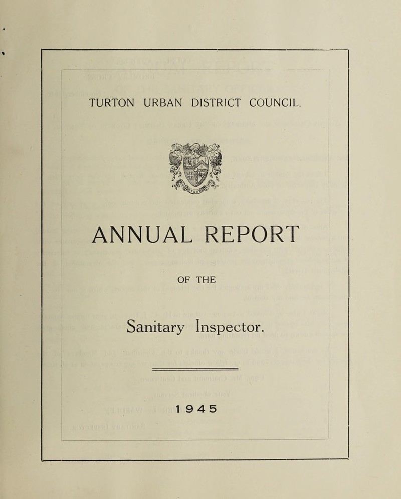 TURTON URBAN DISTRICT COUNCIL. ANNUAL REPORT OF THE Sanitary inspector.