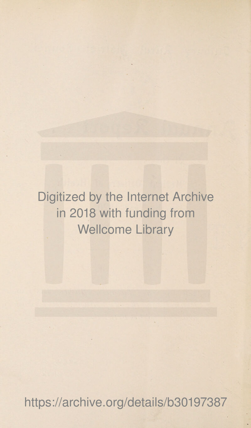Digitized by the Internet Archive in 2018 with funding from Wellcome Library https://archive.org/details/b30197387