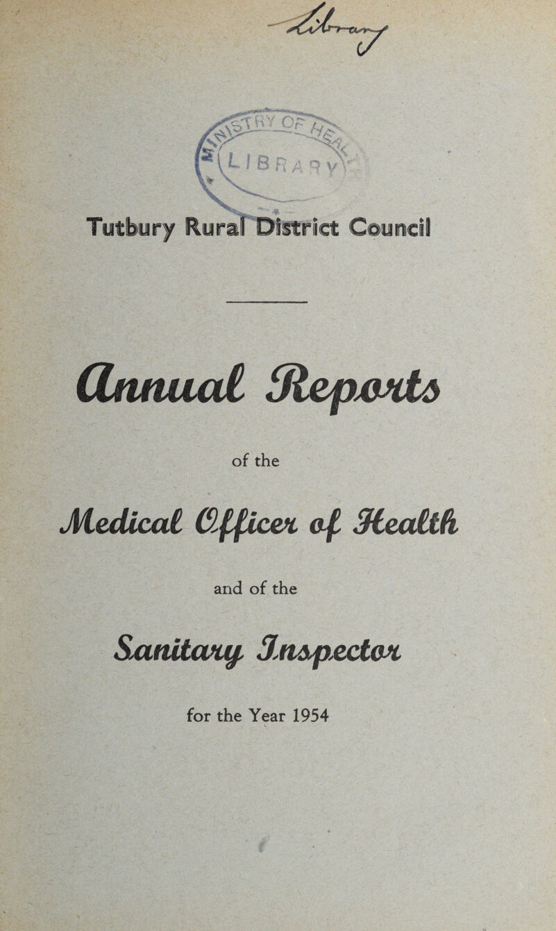 Tut bury Rural District Couacil (ZtuiuaC ffiepmta of the Medical Clffte&t of. Stealth and of the Sawtmy, 3,mpjectm for the Year 1954