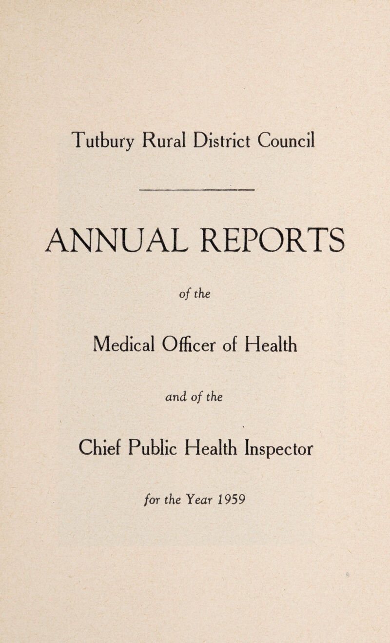 Tutbury Rural District Council ANNUAL REPORTS of the Medical Officer of Health and of the Chief Public Health Inspector for the Year 1959