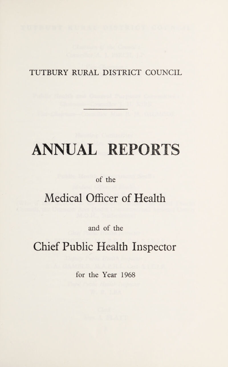 ANNUAL REPORTS of the Medical Officer of Health and of the Chief Public Health Inspector for the Year 1968