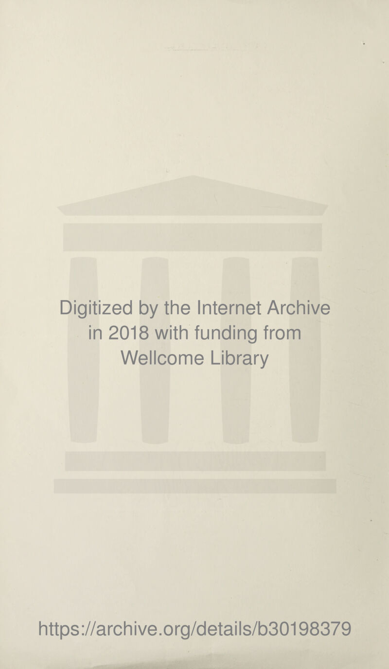 Digitized by the Internet Archive in 2018 with funding from Wellcome Library https://archive.org/details/b30198379