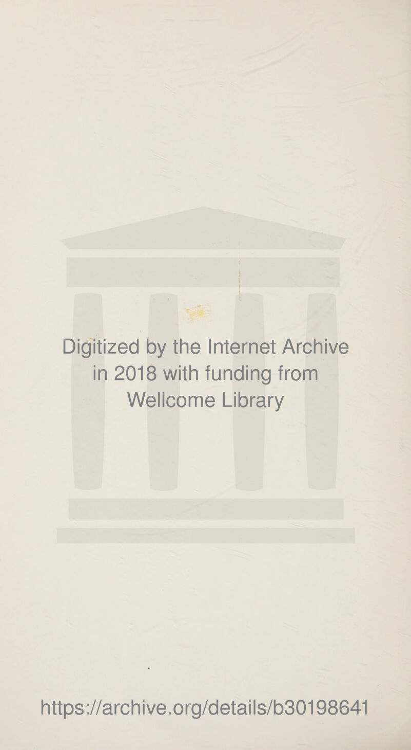 Digitized by the Internet Archive in 2018 with funding from Wellcome Library https://archive.org/details/b30198641