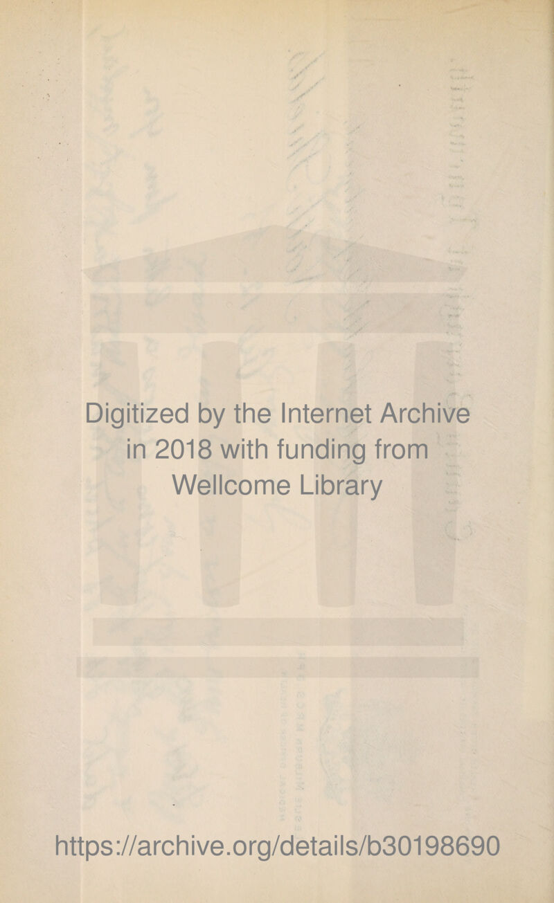 Digitized by the Internet Archive in 2018 with funding from Wellcome Library https://archive.org/details/b30198690