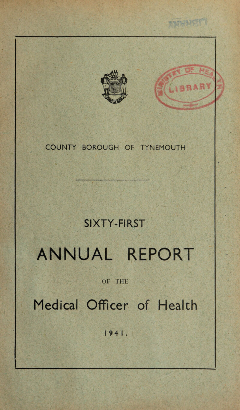 SIXTY-FIRST ANNUAL REPORT OF THE Medical Officer of Health 1941.
