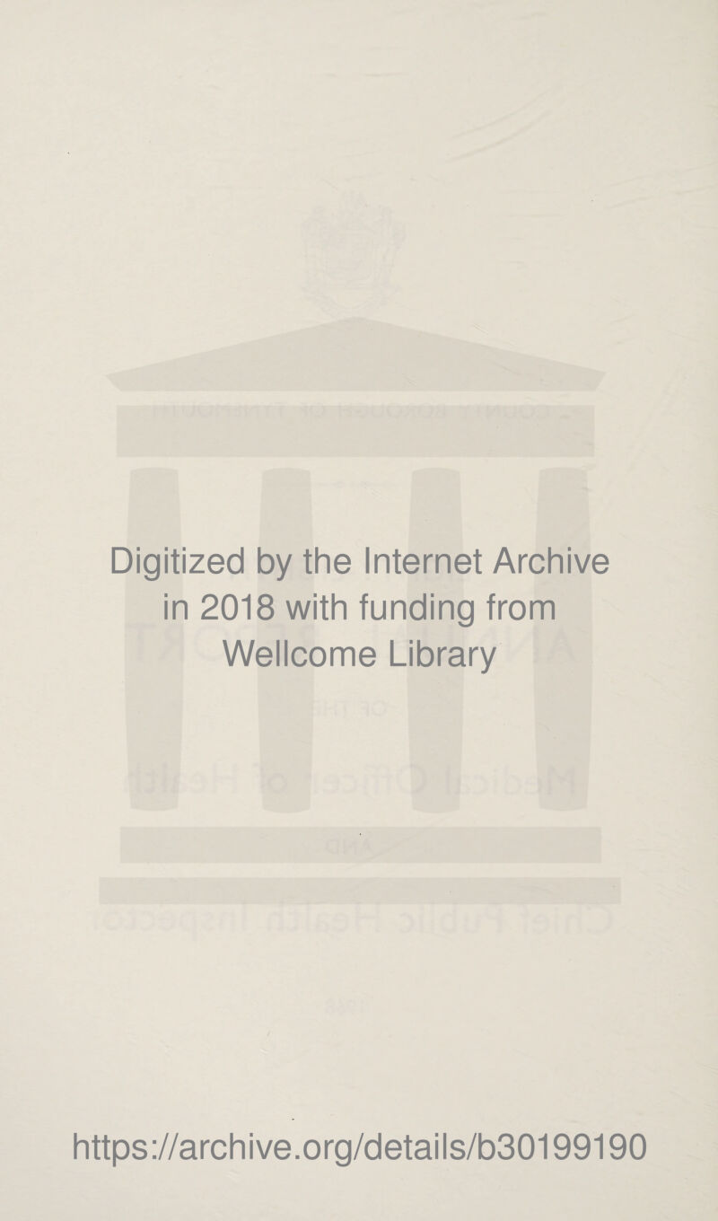 Digitized by the Internet Archive in 2018 with funding from Wellcome Library https://archive.org/details/b30199190