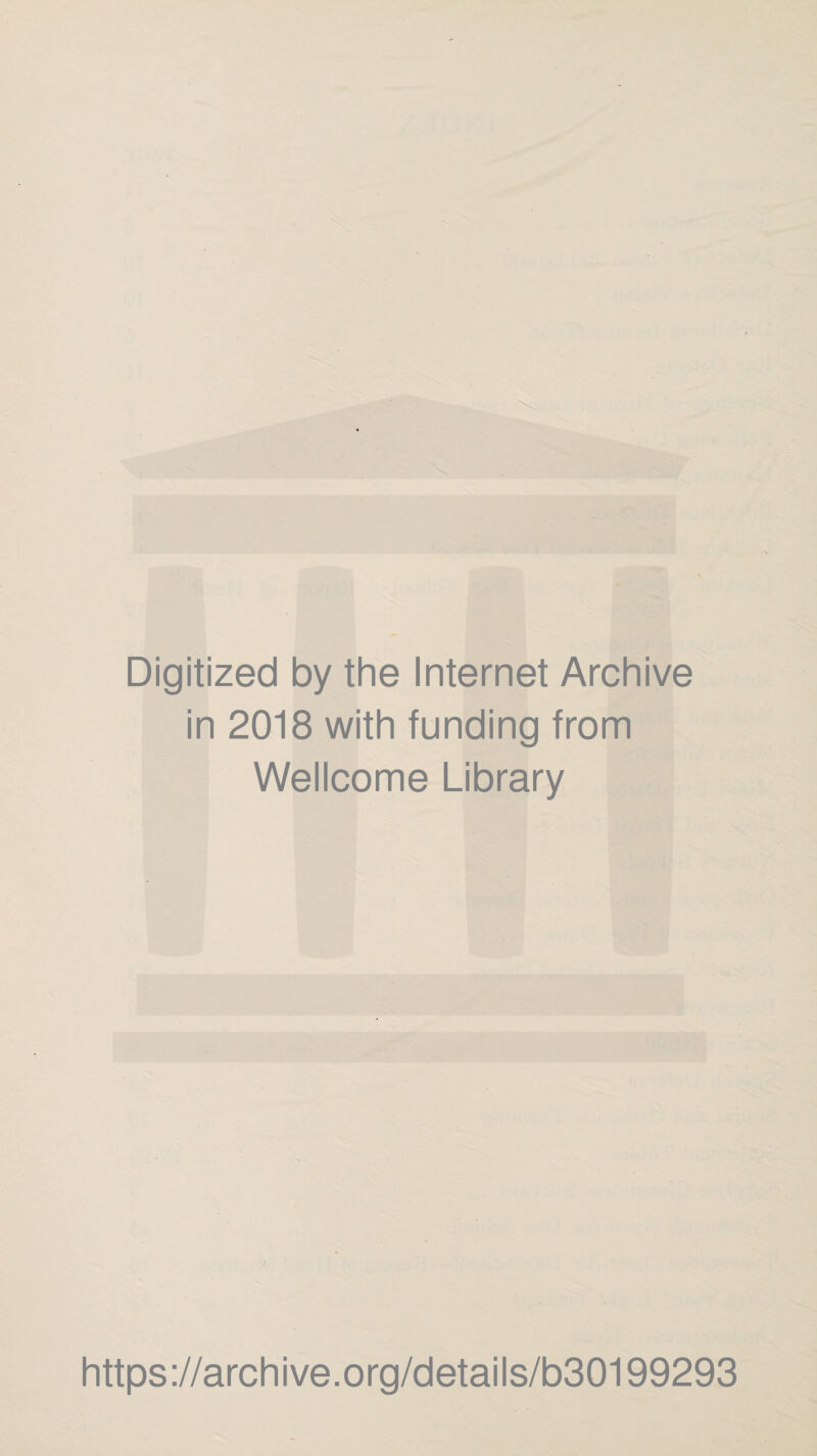 Digitized by the Internet Archive in 2018 with funding from Wellcome Library https://archive.org/details/b30199293