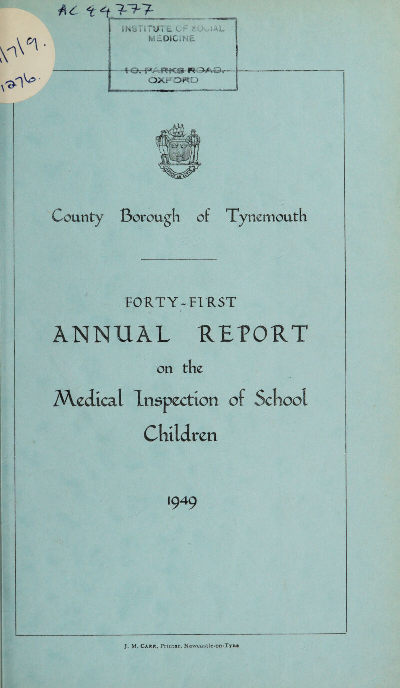FORTY-FIRST ANNUAL RETORT on the Medical Inspection of School Children 1949 J. M. Carr, Printer, Ne\vcastle-on-Tyn«