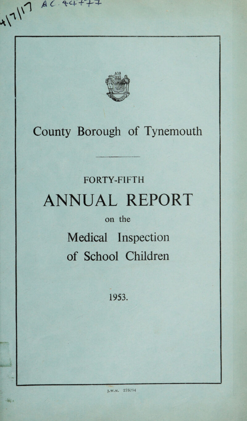 FORTY-FIFTH ANNUAL REPORT on the Medical Inspection of School Children 1953. j.w.M. 275254