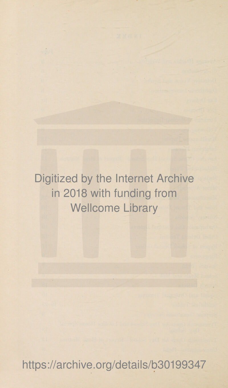 Digitized by the Internet Archive in 2018 with funding from Wellcome Library https://archive.org/details/b30199347