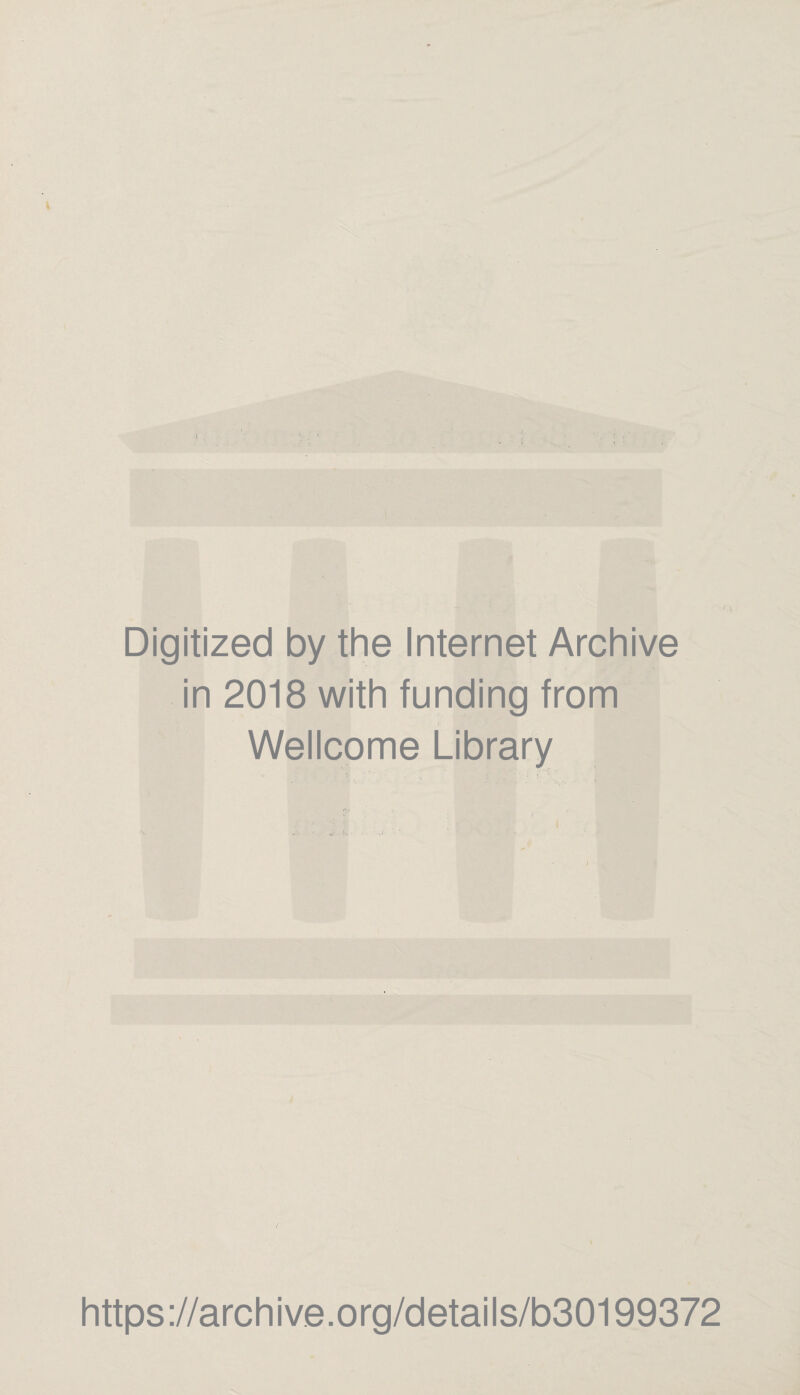 Digitized by the Internet Archive in 2018 with funding from Wellcome Library https://archive.org/details/b30199372