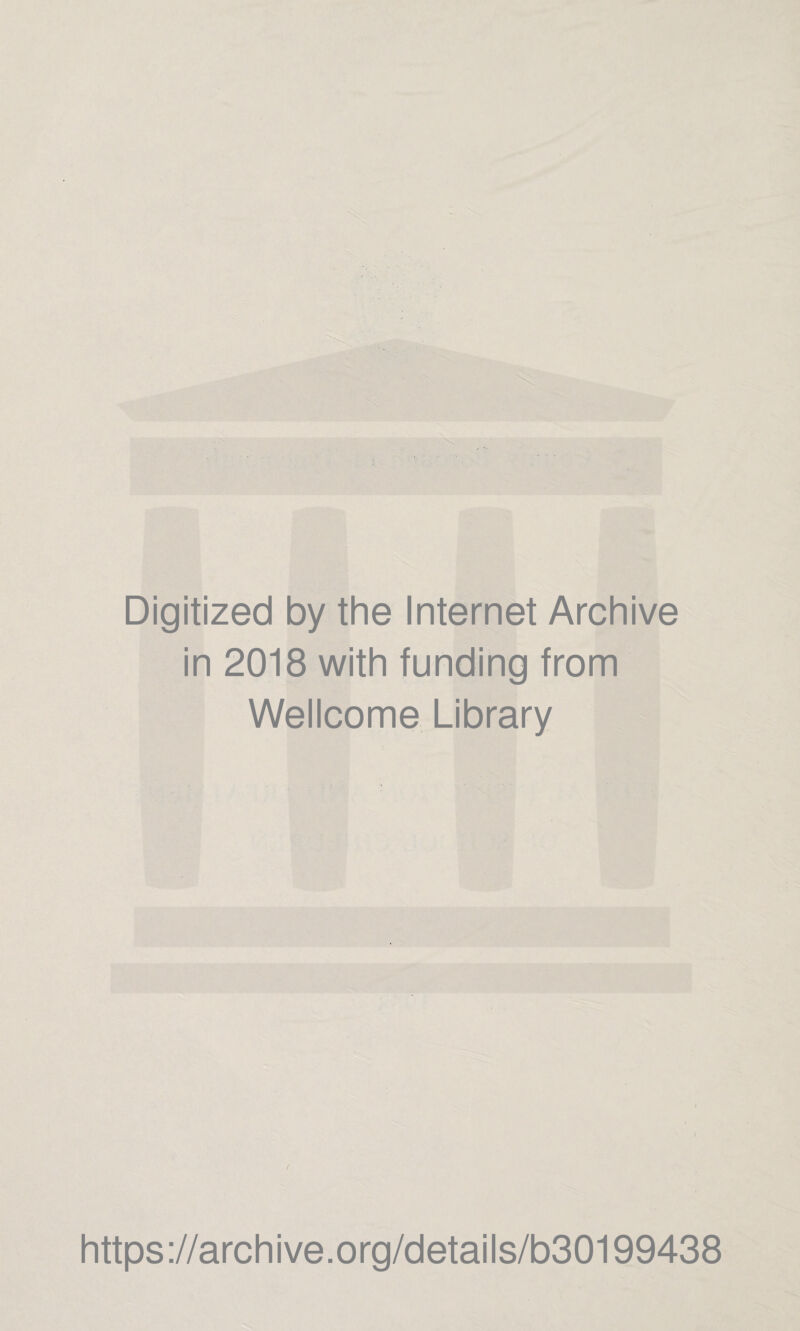 Digitized by the Internet Archive in 2018 with funding from Wellcome Library https://archive.org/details/b30199438