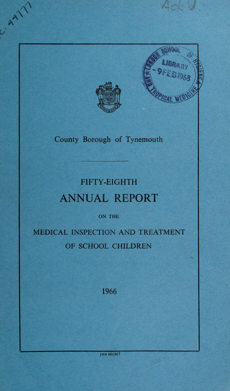 FIFTY-EIGHTH ANNUAL REPORT ON THE MEDICAL INSPECTION AND TREATMENT OF SCHOOL CHILDREN 1966 JWM 661567