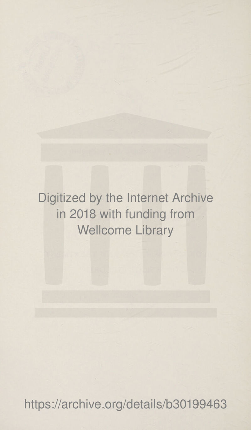 Digitized by the Internet Archive in 2018 with funding from Wellcome Library https://archive.org/details/b30199463