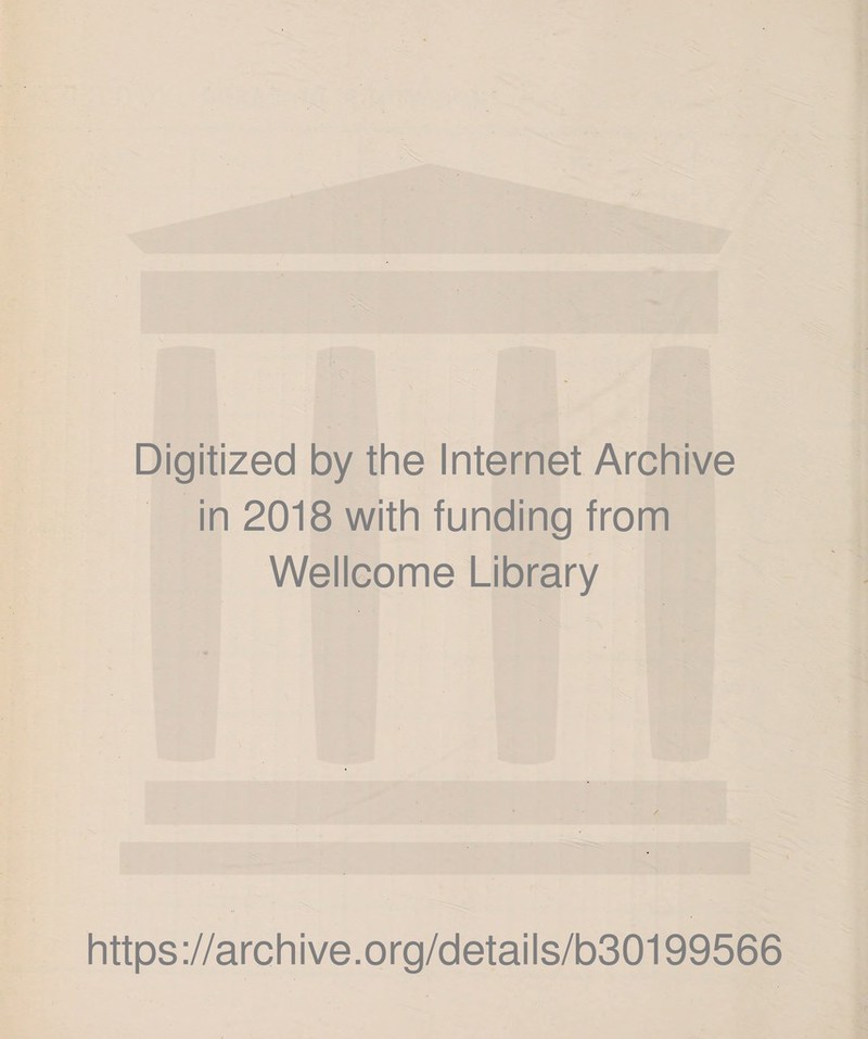 Digitized by the Internet Archive in 2018 with funding from Wellcome Library https://archive.org/details/b30199566