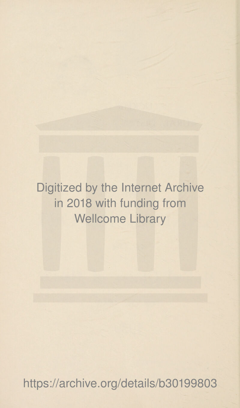 Digitized by the Internet Archive in 2018 with funding from Wellcome Library https://archive.org/details/b30199803