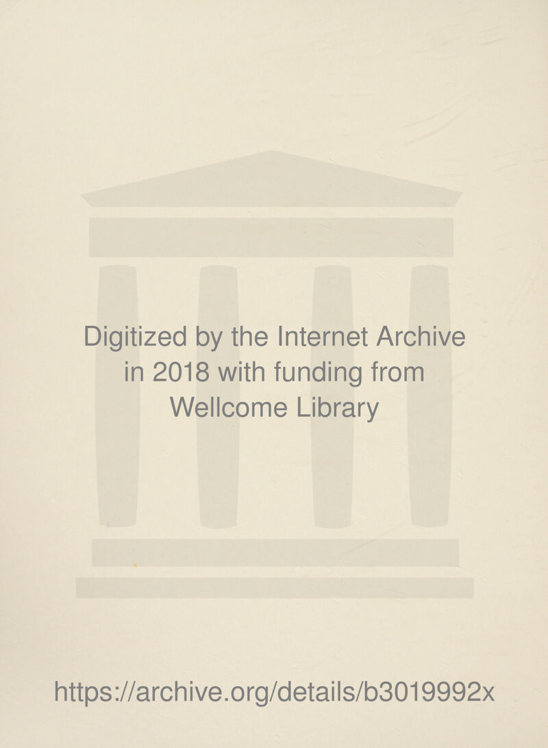 Digitized by the Internet Archive in 2018 with funding from Wellcome Library https://archive.org/detaiis/b3019992x