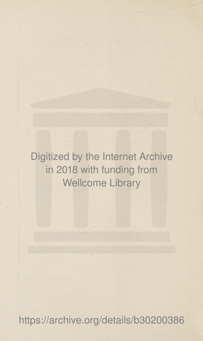 Digitized by the Internet Archive in 2018 with funding from Wellcome Library https://archive.org/details/b30200386